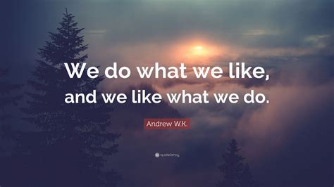 what we like .